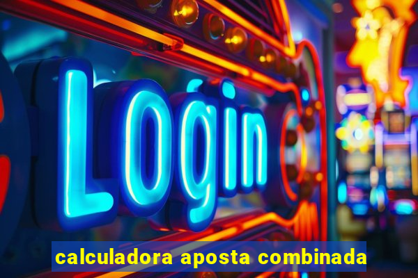 calculadora aposta combinada